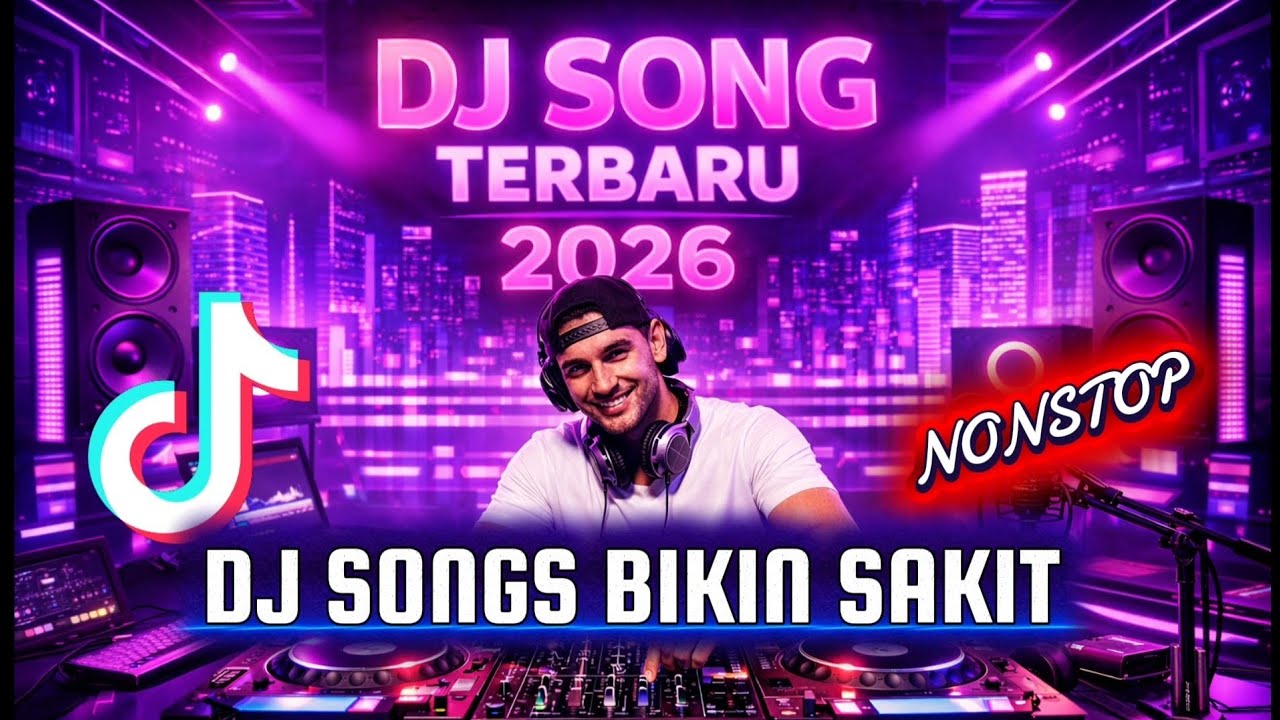 DJ SONGS TERBARU 2026 NONSTOP - DJ SONG BIKIN SAKIT 