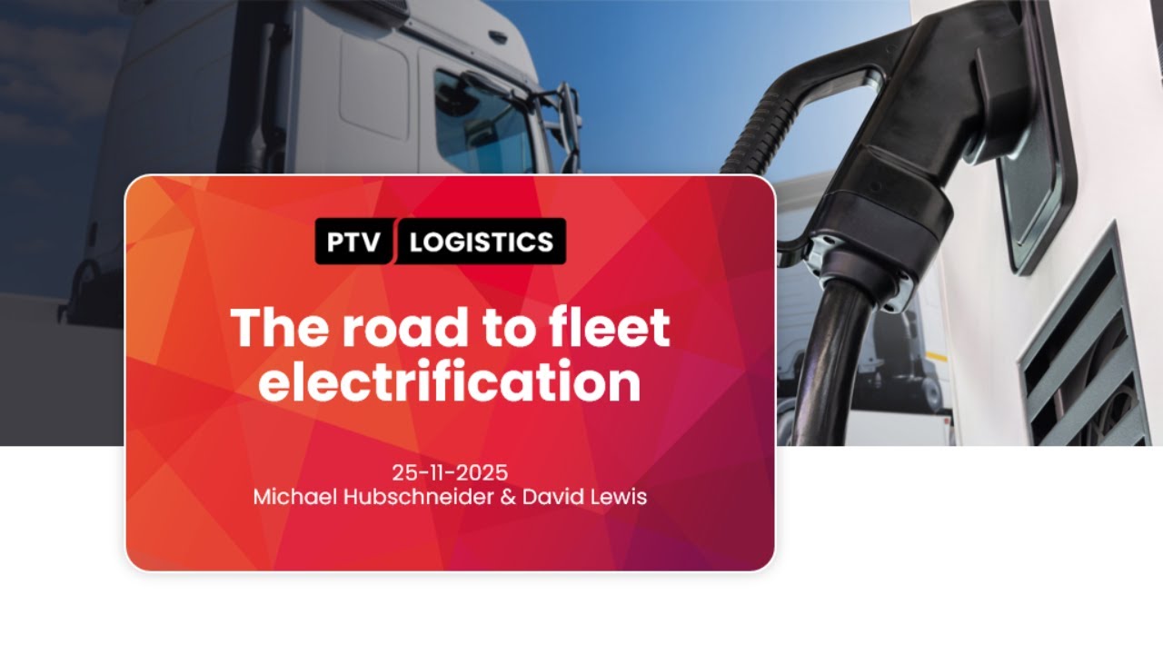 The Road to Fleet Electrification: EV Routing & Charging Explained | PTV Logistics Webinar