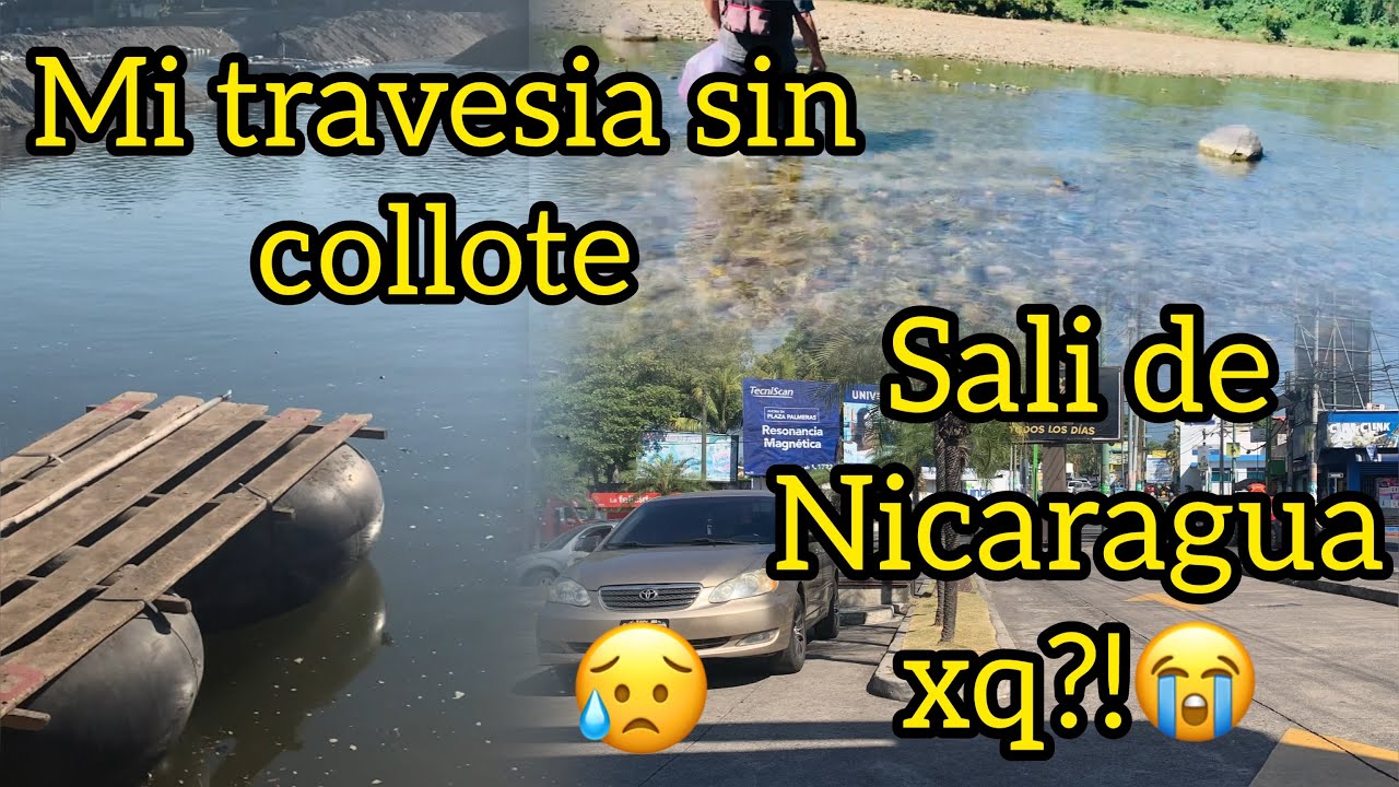 Travesía Nicaragua-Mexico🇲🇽sin collote😱(Porque me fui de Nicaragua🇳🇮😭)