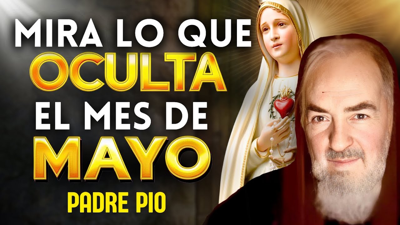 🚨EL SECRETO QUE EL PADRE PÍO REVELÓ SOBRE EL MES DE MAYO Y MARÍA🙌