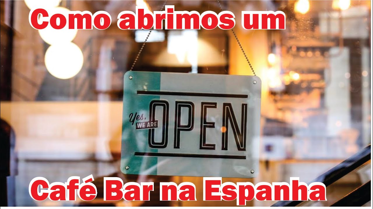 Como abrimos um Café Bar na Espanha