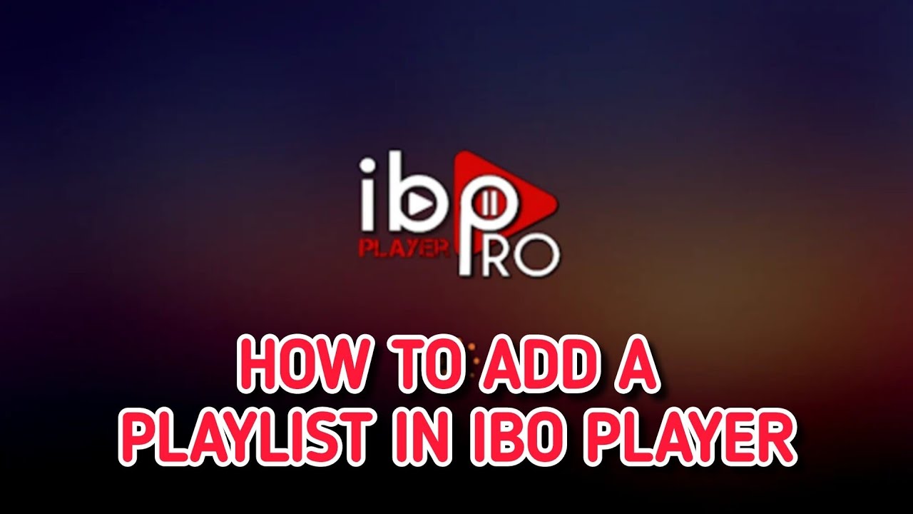 How to upload/ add a playlist to Ibo Player App IPTV Player on your TV