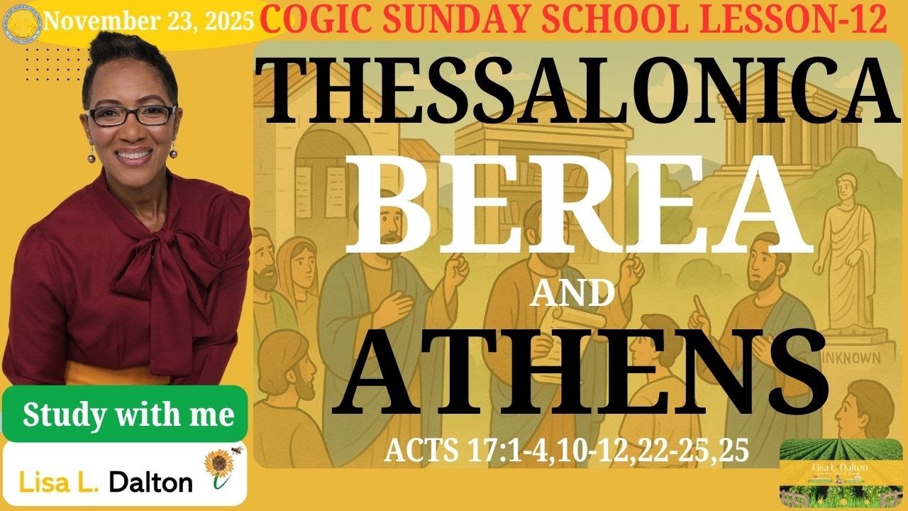 Thessalonica, Berea, and Athens, Acts17:1-4, 10-12, 22-25,28, Nov. 23, 2025, COGIC Legacy SS Edition