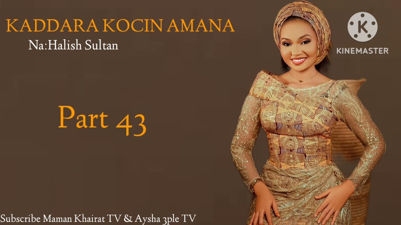 KADDARA KOCIN AMANA PART 43 Labari mai sosa rai wanda ke tare da kaddara mai sarkakiya da ban mamaki