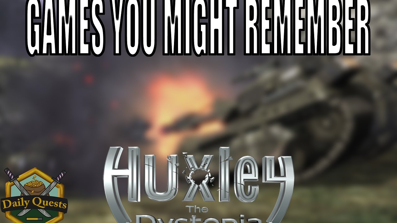 Games You Might Remember - Huxley: The Dystopia