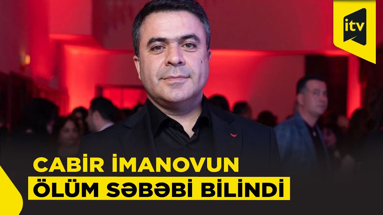 TƏBİB Cabir İmanovun &ouml;l&uuml;m səbəbini a&ccedil;ıqladı