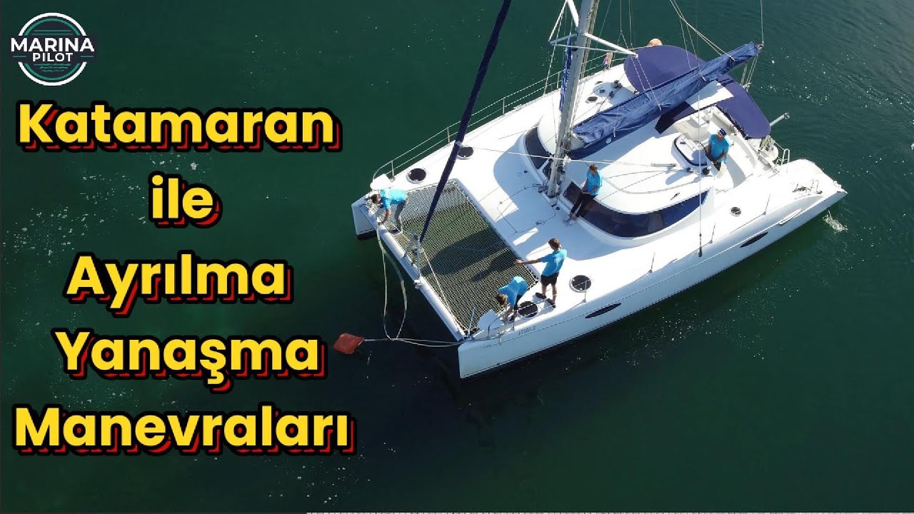 Katamaranla Ayrılma ve Yanaşma Teknikleri | Marina Pilot | Cat Maneuver | Boat Docking