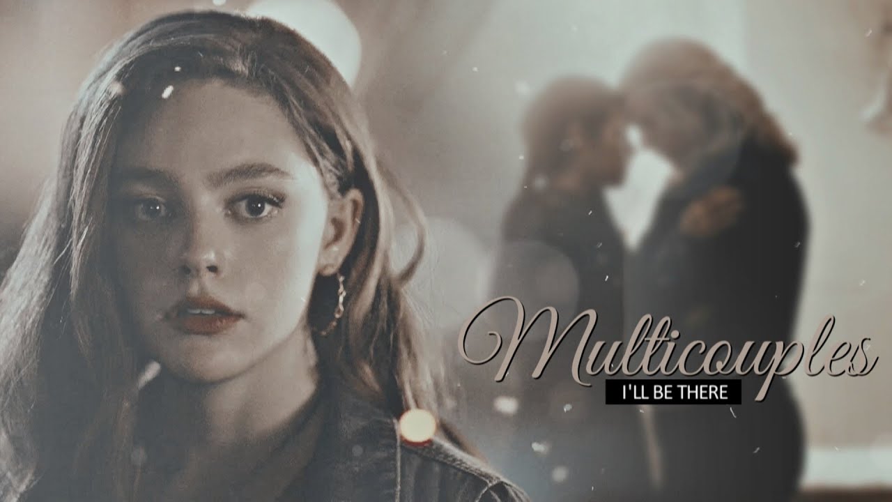 Multicouples || I'll Be There