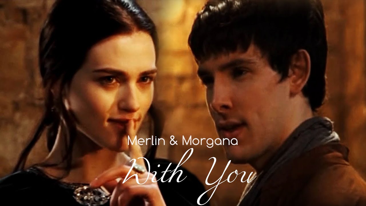 Merlin & Morgana (ft. Arthur) || With You
