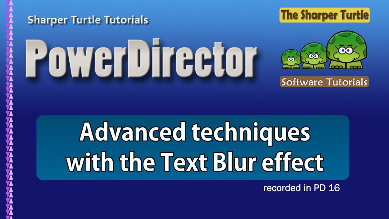 PowerDirector - Advanced techniques with the Text Blur effect