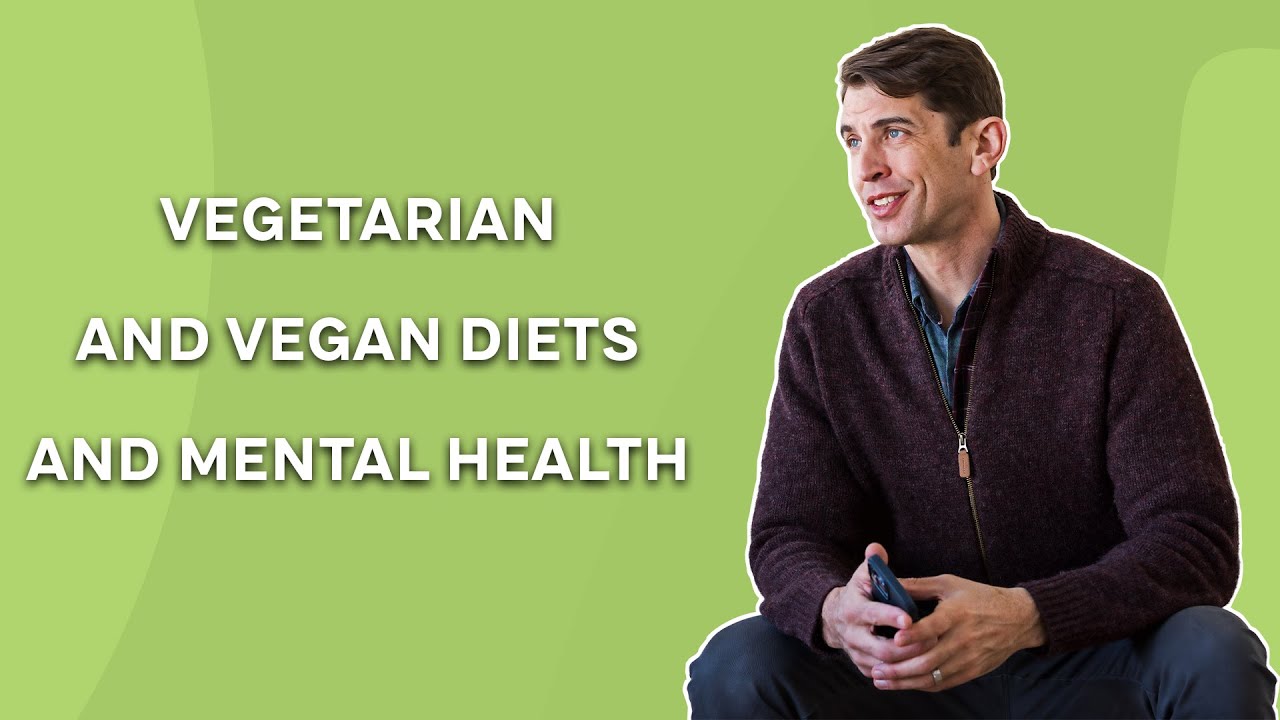 Vegetarian and Vegan Diets and Mental Health