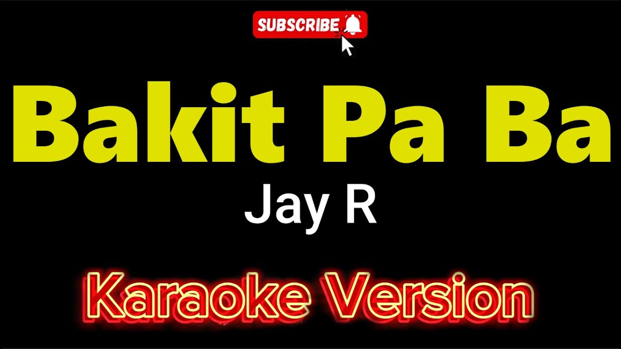 Bakit Pa Ba - Jay R (KARAOKE)