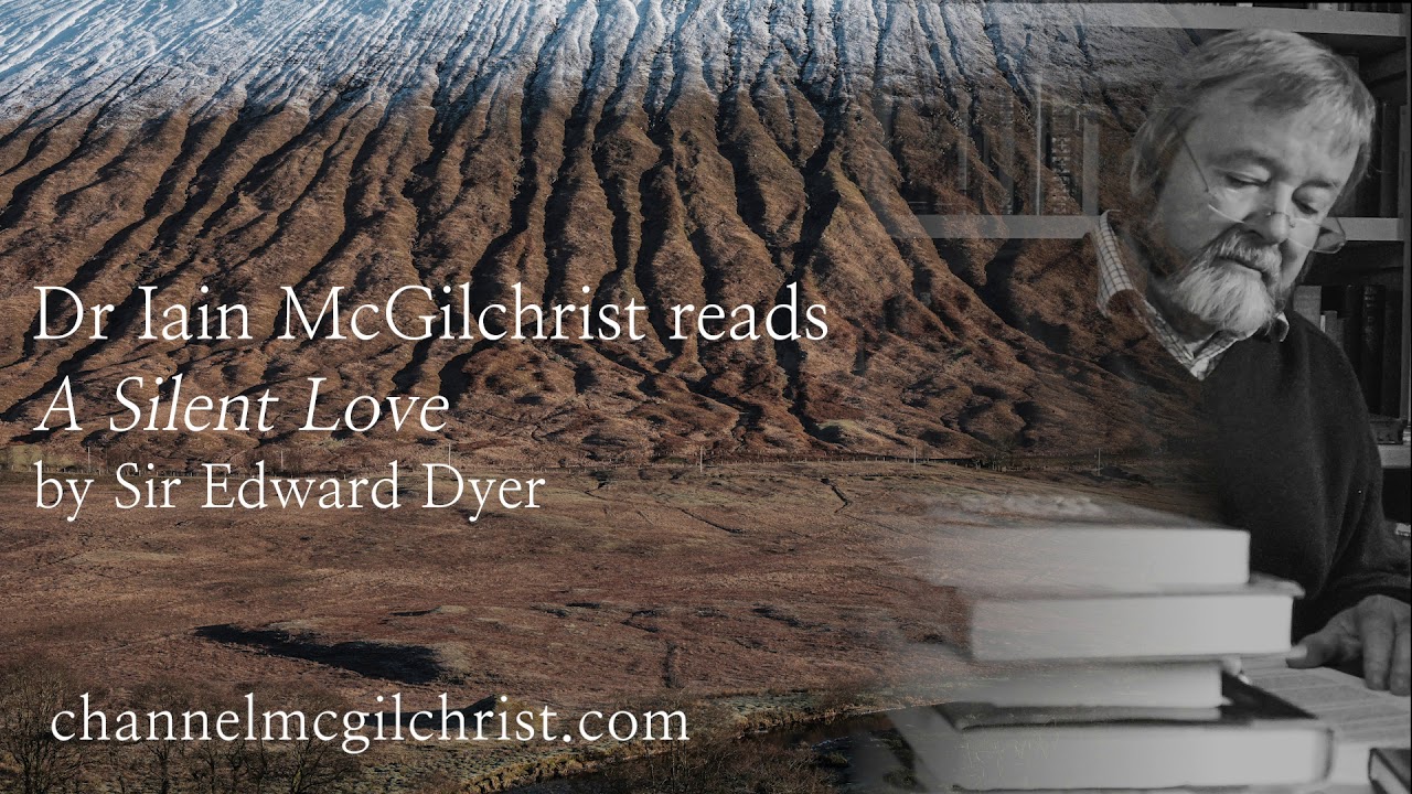 Daily Poetry Readings #285: A Silent Love by Sir Edward Dyer read by Dr Iain McGilchrist