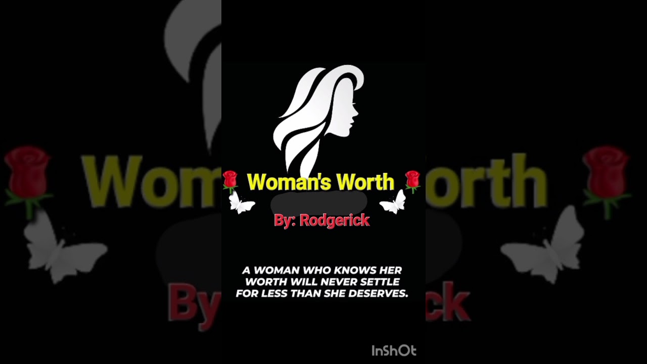 Woman's Worth  By: Rodgerick 