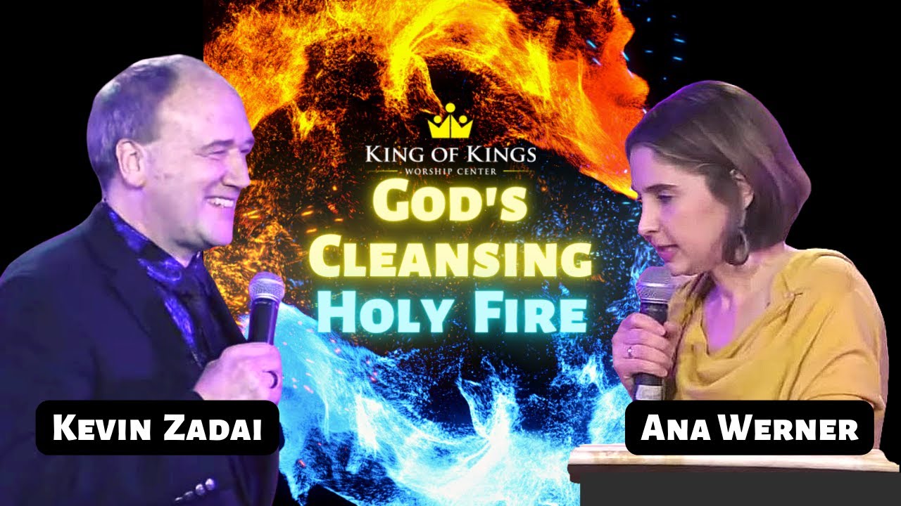 Kevin Zadai & Ana Werner: God’s Cleansing Holy Fire (Matthew 3:11)