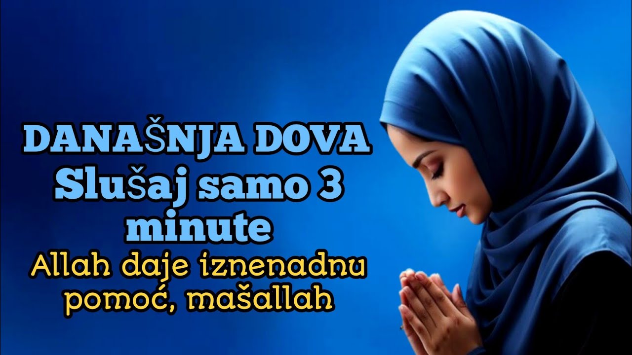 Današnja dova | Slušaj samo 3 minute | Allah daje iznenadnu pomoć, inšallah