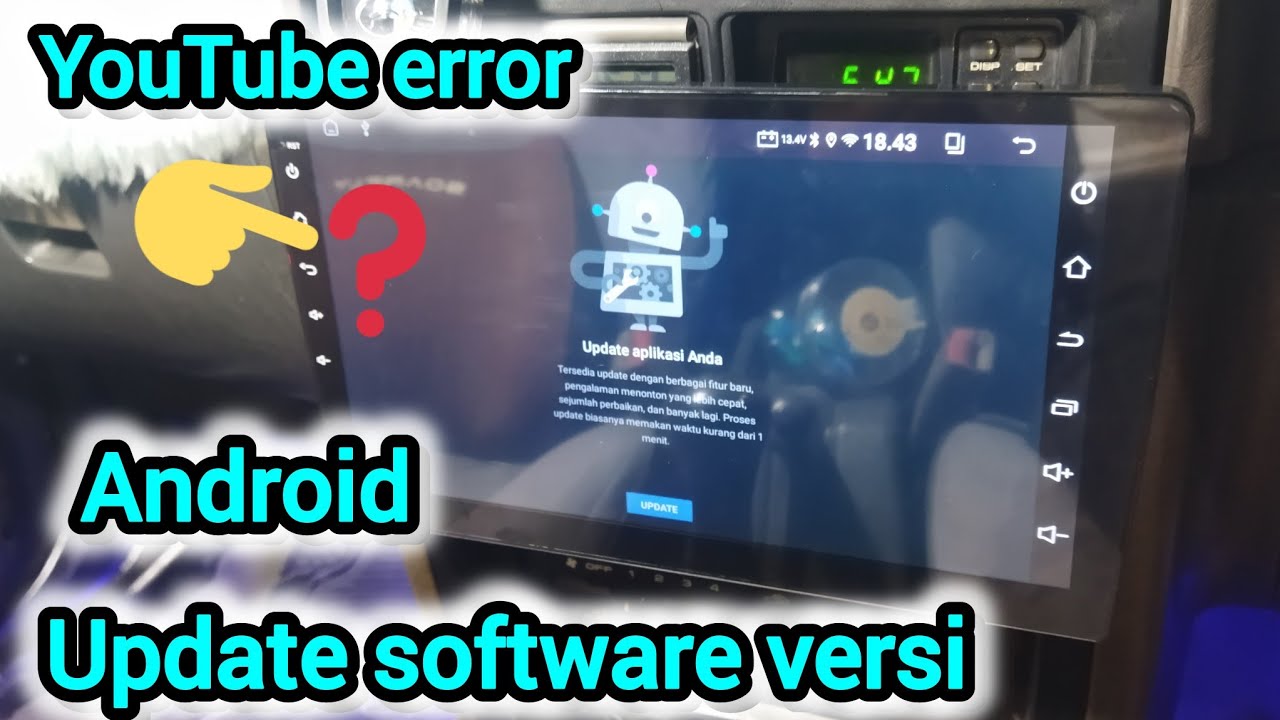 HEAD UNIT ANDROID TIDAK BISA BUKA YOUTUBE, UPDATE SOFTWARE, APP VERSION,FILE UPDATE TERBARU