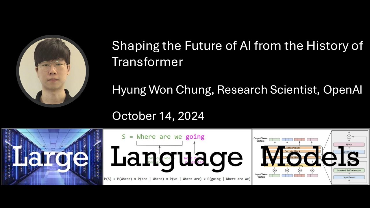 Hyung Won Chung: Shaping the Future of AI from the History of Transformer