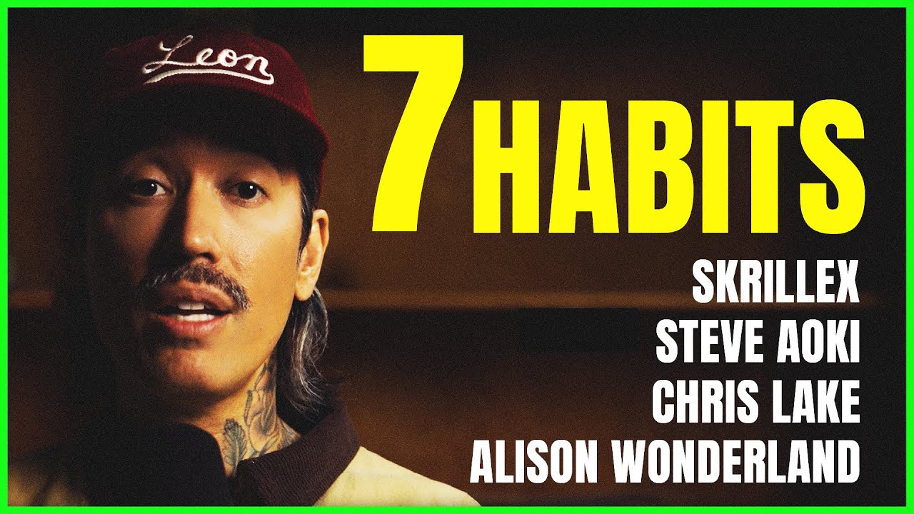 7 Habits of Millionaire Artists - That Most Artists Learn Too Late : Skrillex, Steve Aoki & More