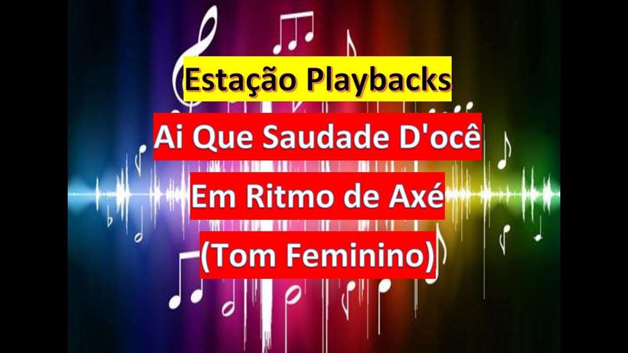 Ai Que Saudade D'ocê - Em Ritmo de Axé - (Tom Feminino) -  Playback