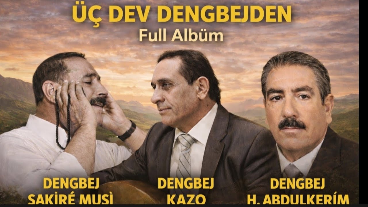 ÜÇ DEV DENGBÊJ'DEN FULL ALBÜM- DENGBEJ ŞAKİRÊ MUŞÎ - DENGBEJ KAZO - DENGBEJ ABDULKERİM 