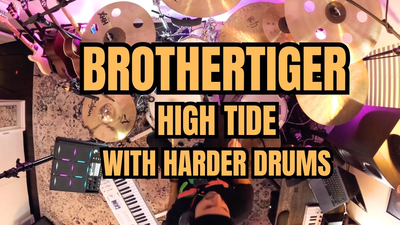 Brothertiger - High Tide (Harder Drums Cover)