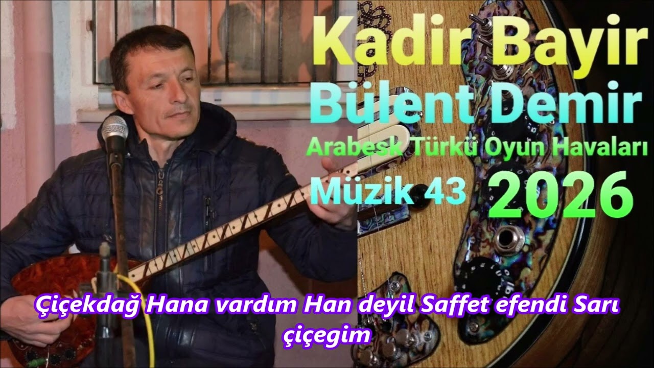 Çiçekdağ Hana vardım Han deyil Saffet efendi Sarı çiçegim  Kadir Bayır Bülent Demir 25