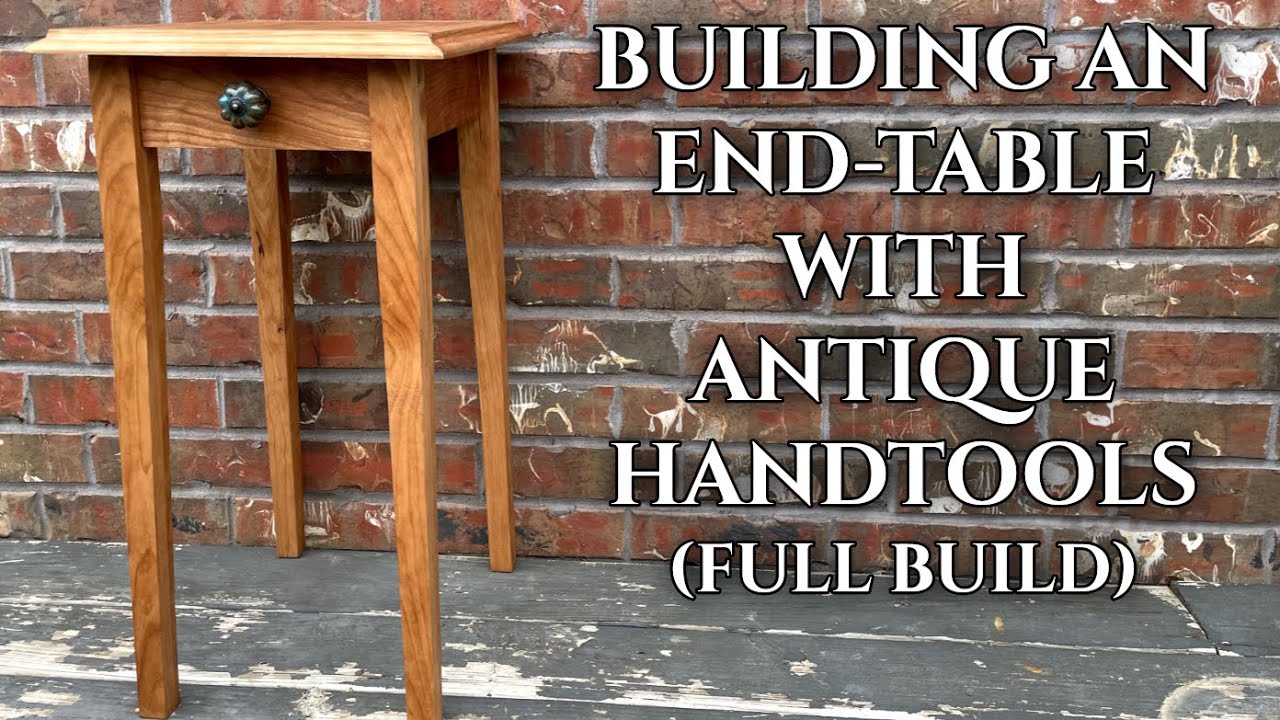 Building an end-table with antique handtools