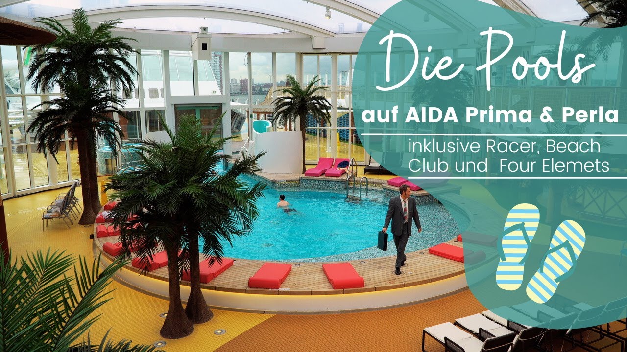 AIDA Perla & Prima - POOLS, Beach Club, Racer & Four Elements