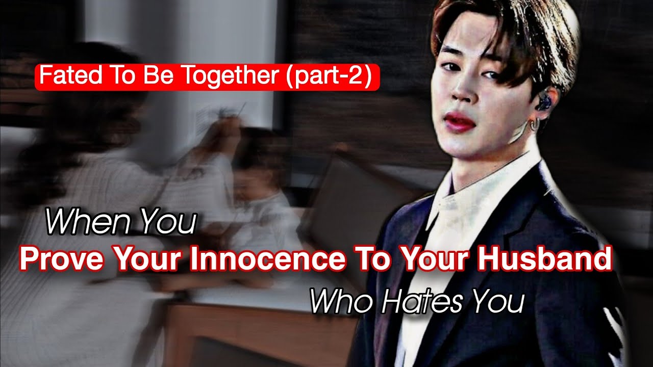 When You Prove Your Innocence To Your Husband Who Hates You | PJM ff | Jimin Oneshot