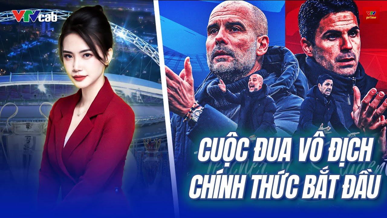 CUỘC ĐUA VÔ ĐỊCH PREMIER LEAGUE TỚI HỒI CAO TRÀO! ARSENAL VÀ MAN CITY BUỘC PHẢI ƯU TIÊN 1 ĐẤU TRƯỜNG