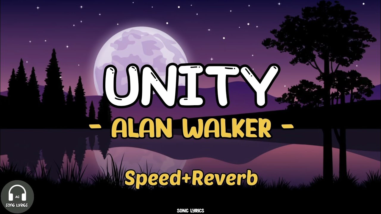 Unity - Alan Walker Speed+Reverb (SongLyrics)