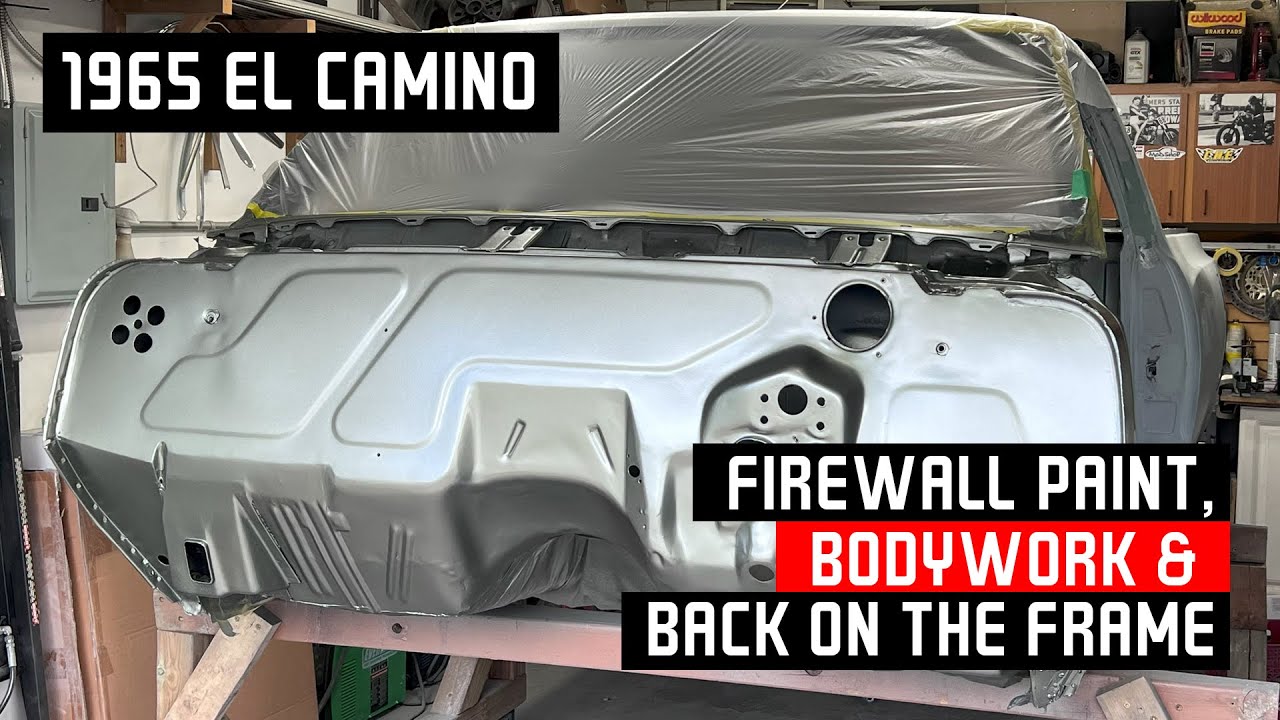 1965 El Camino -  firewall paint - Back on frame - Raptor liner cabin