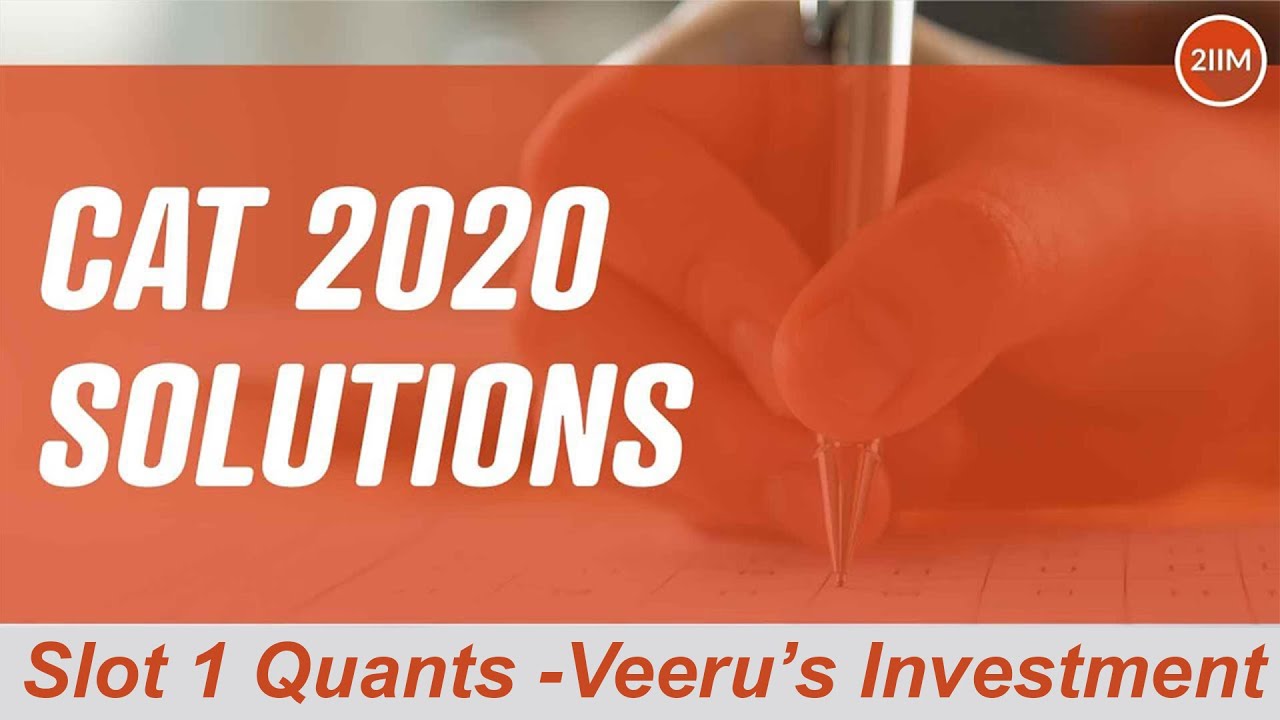 CAT 2020 Slot 1 Solutions Quantitative Aptitude | Veeru's Investment | Question and Answer