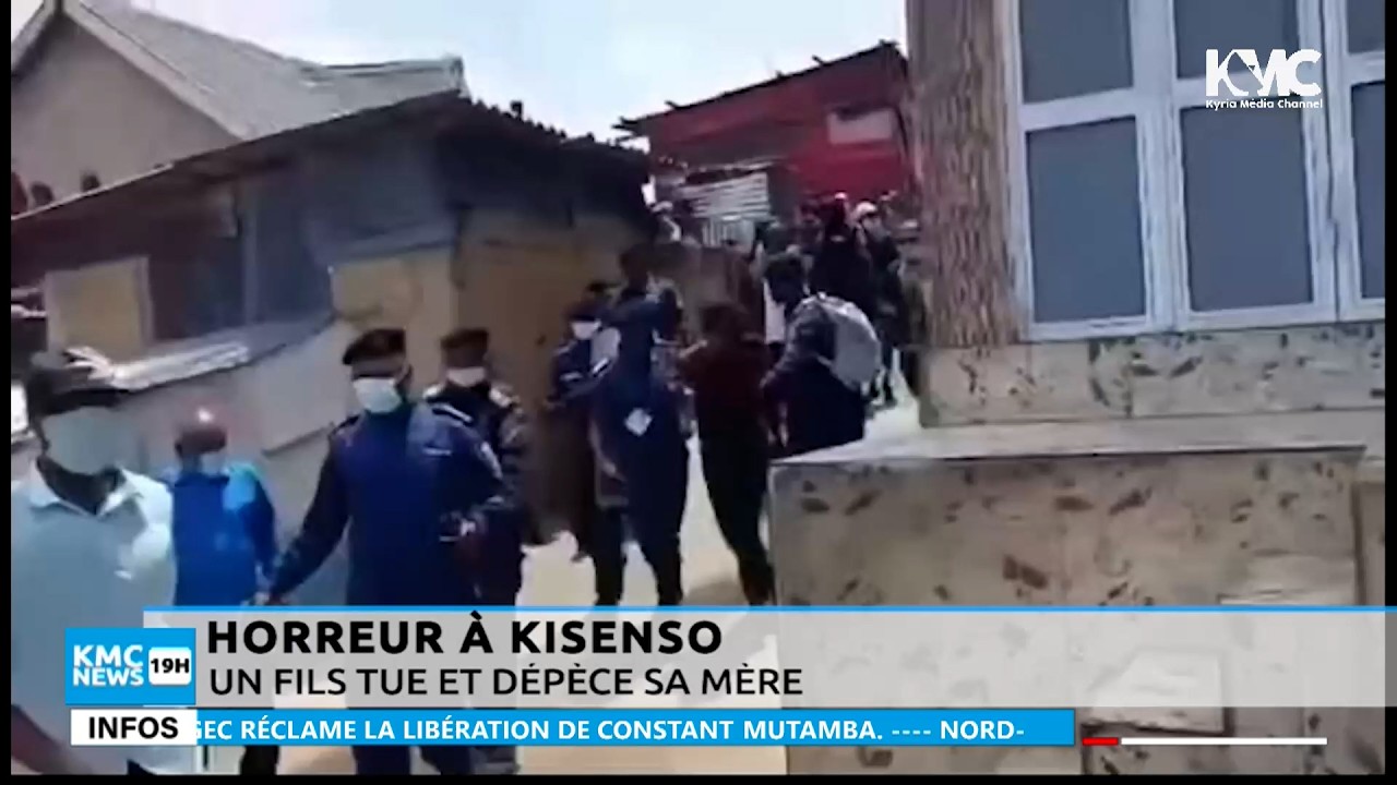 JT DU 26 FEV. SECUTIRE : HORREUR A KISENSO, UN FILS TUE ET DEPECE SA MERE SUR LE CONGILATEUR