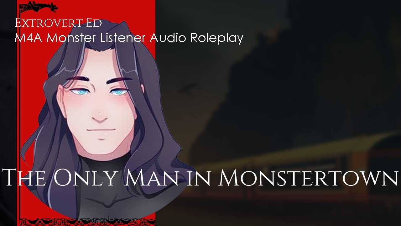The Only Man in Monstertown [sfw] [m4a] [monster listener] [latemeet] [strangers to ???] [improv]