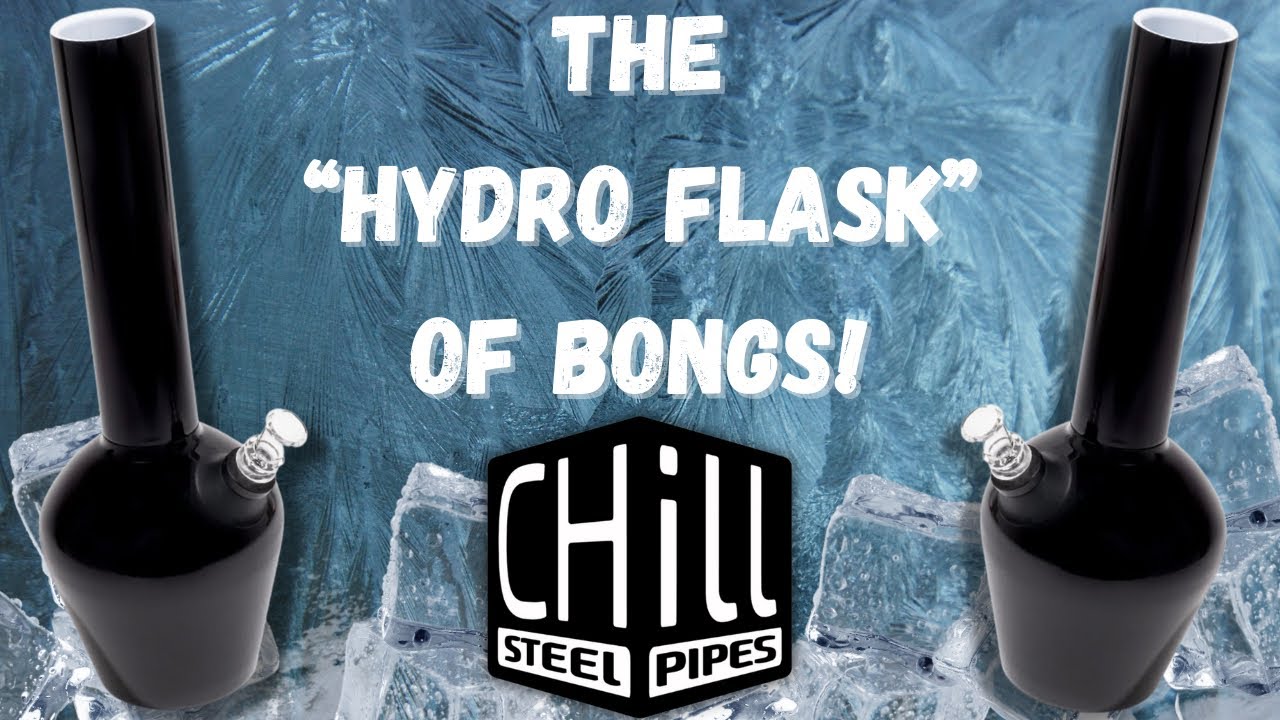 This is a HYDRO FLASK BONG! | CHILL STEEL PIPE REVIEW