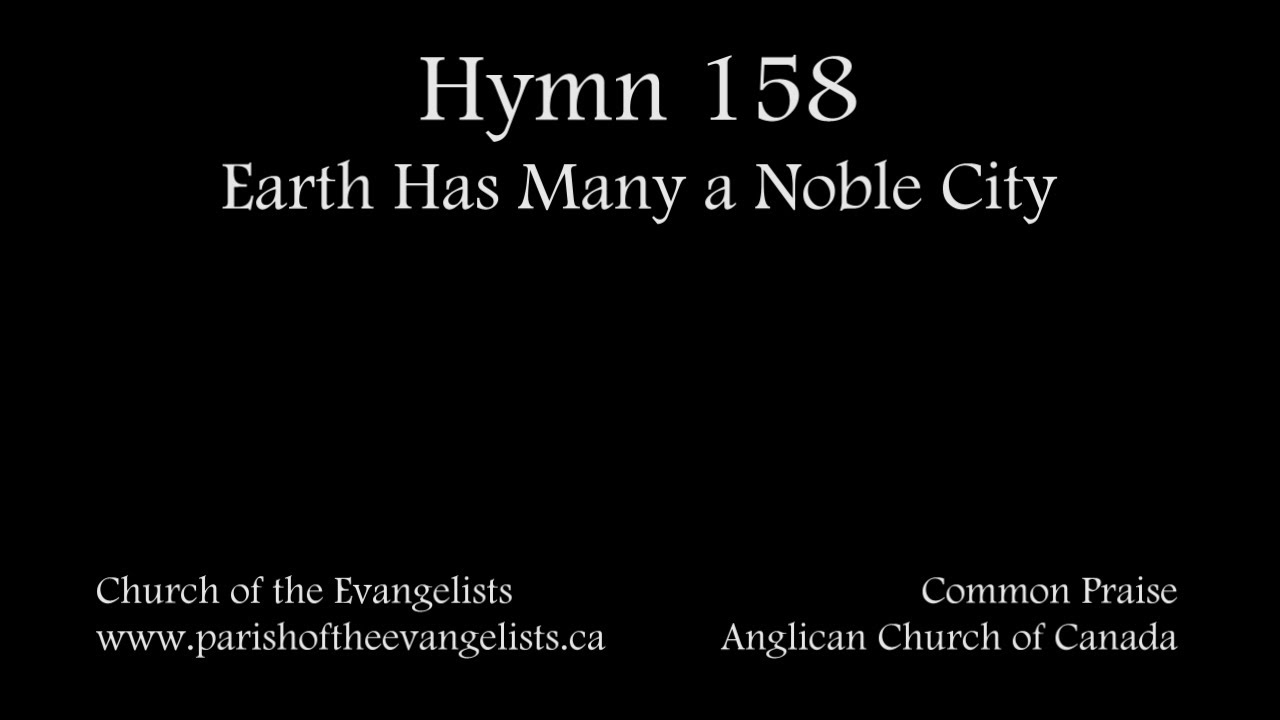 Hymn 158 - Earth Has Many a Noble City