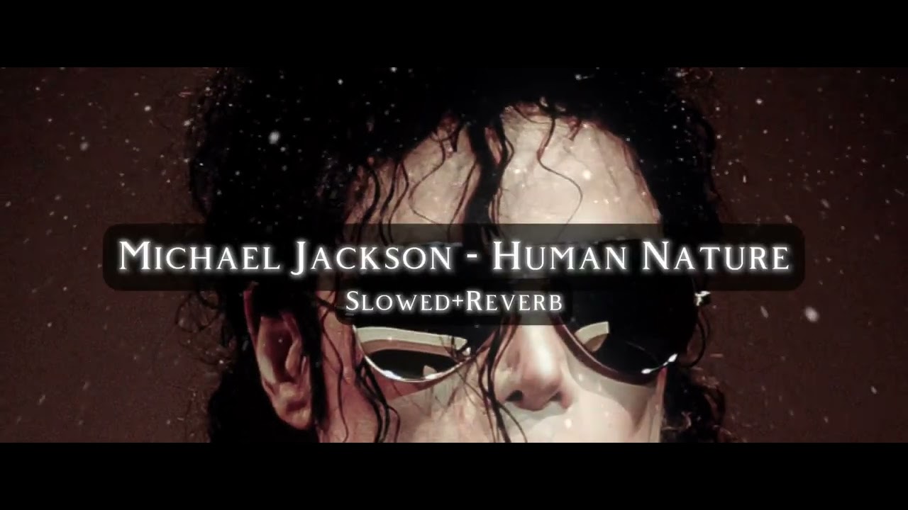 Michael Jackson - Human Nature (Slowed+Reverb)