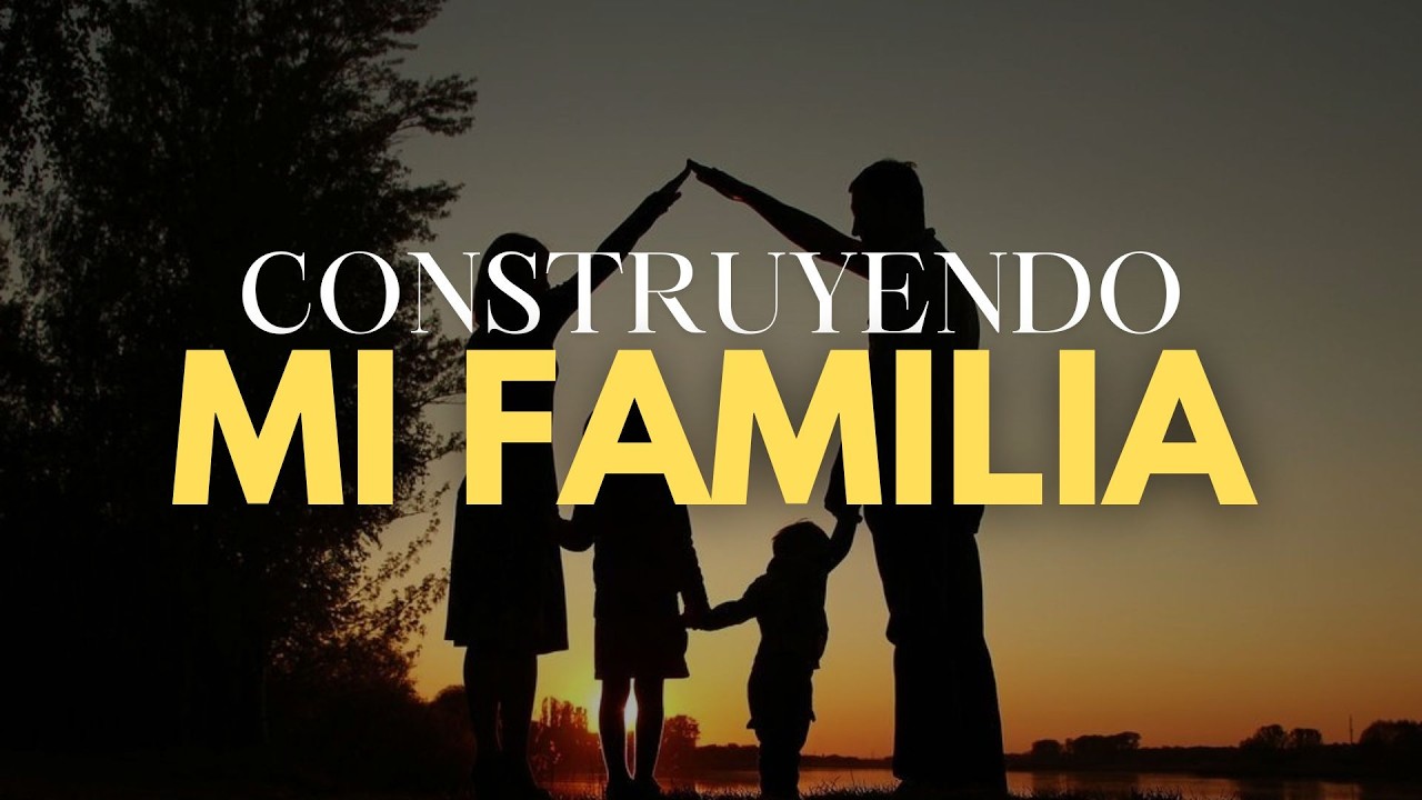 CONSTRUYENDO MI FAMILIA l PASTOR MANUEL ALFARO
