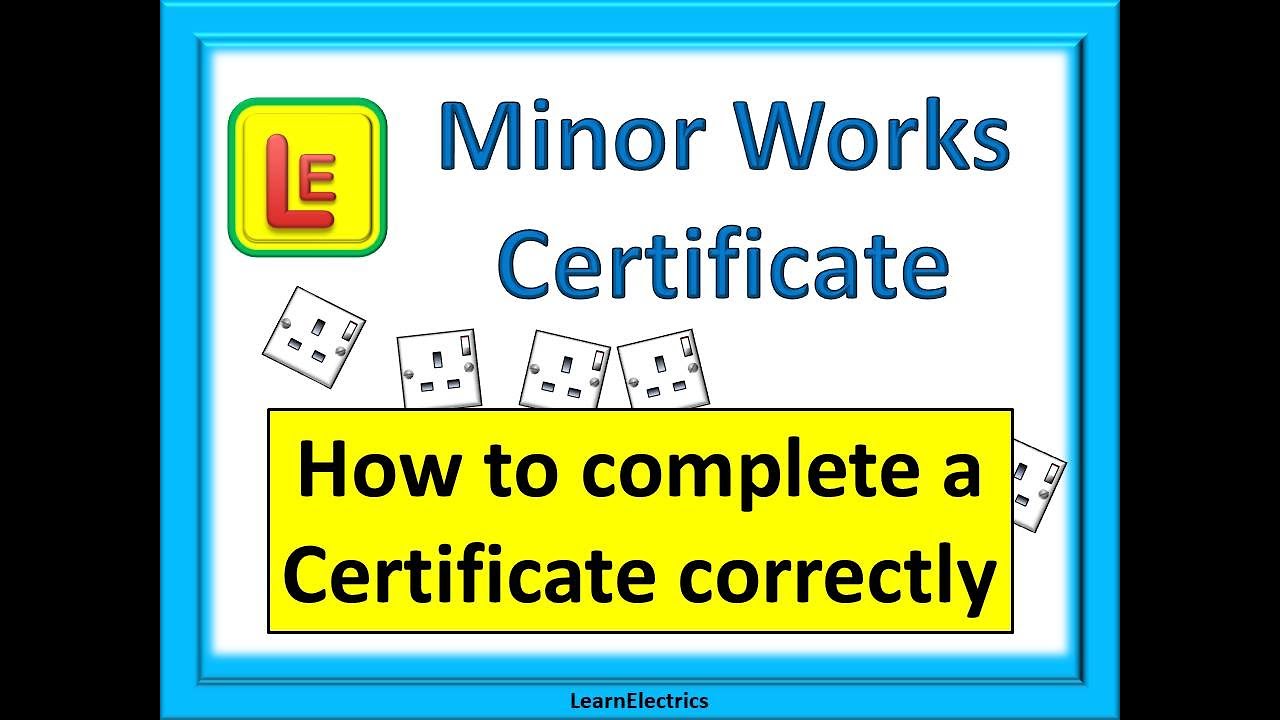 MINOR WORKS CERTIFICATE how to complete correctly