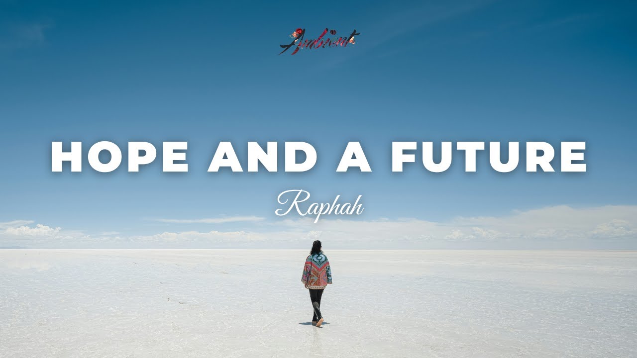 Raphah - Hope and a Future [ambient relaxing drone]