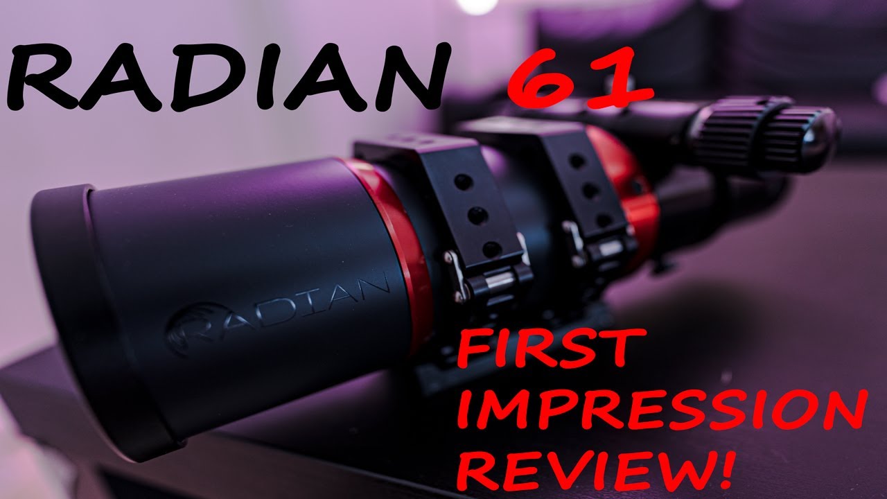 Radian 61 - First Impression Review of the Wide Field Refractor for Astrophotography!