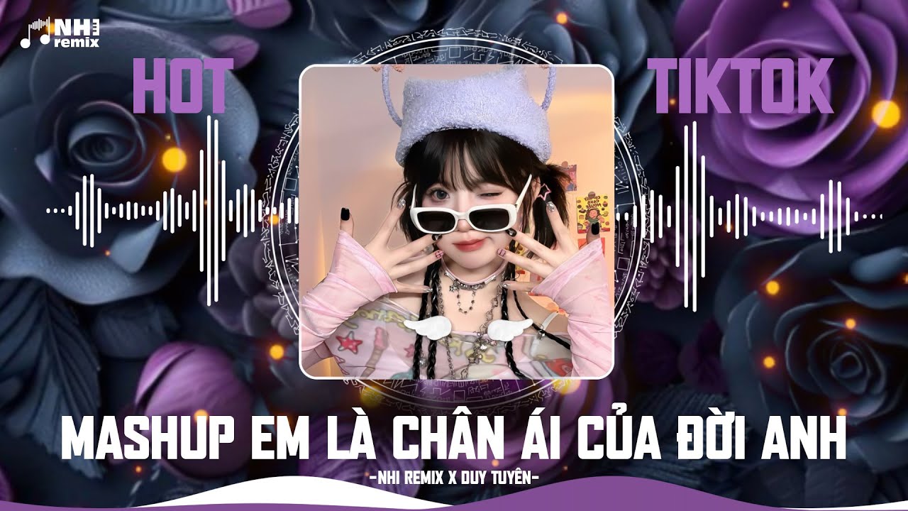 Mashup 3 in 1 | Em Là Chân Ái Của Đời Anh - NHI Remix x Duy Tuyên | Ngủ Ngon Nhé Vợ Tương Lai 2K26