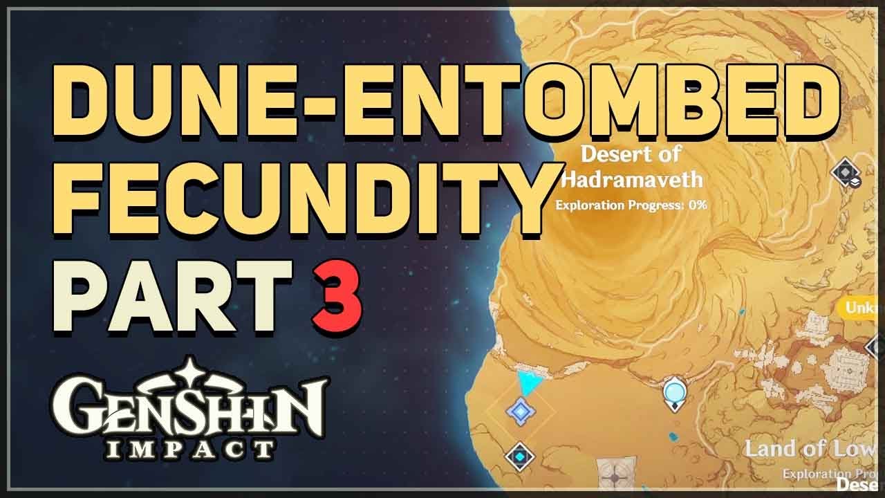 Dune-Entombed Fecundity Part 3 Genshin Impact