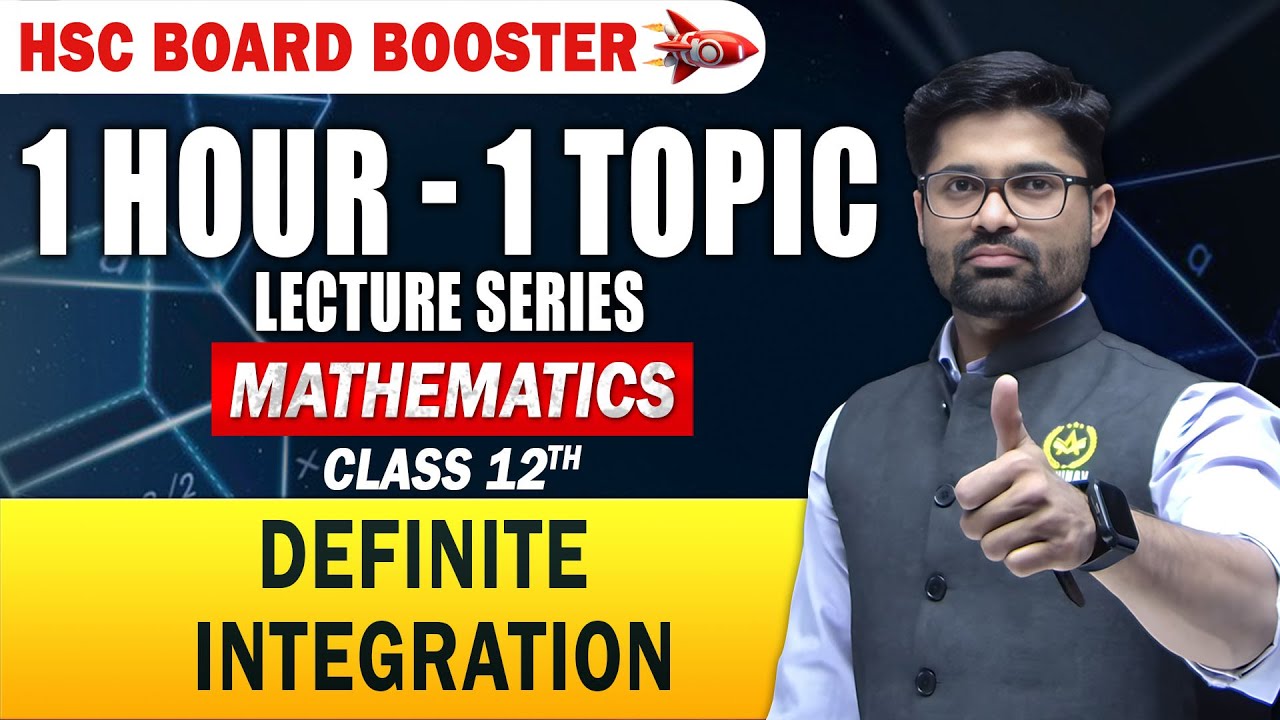 Boost Your HSC Mathematics Prep | 1 Hour&ndash;1 Topic | Definite Integration | Class 12Board  Mathematics