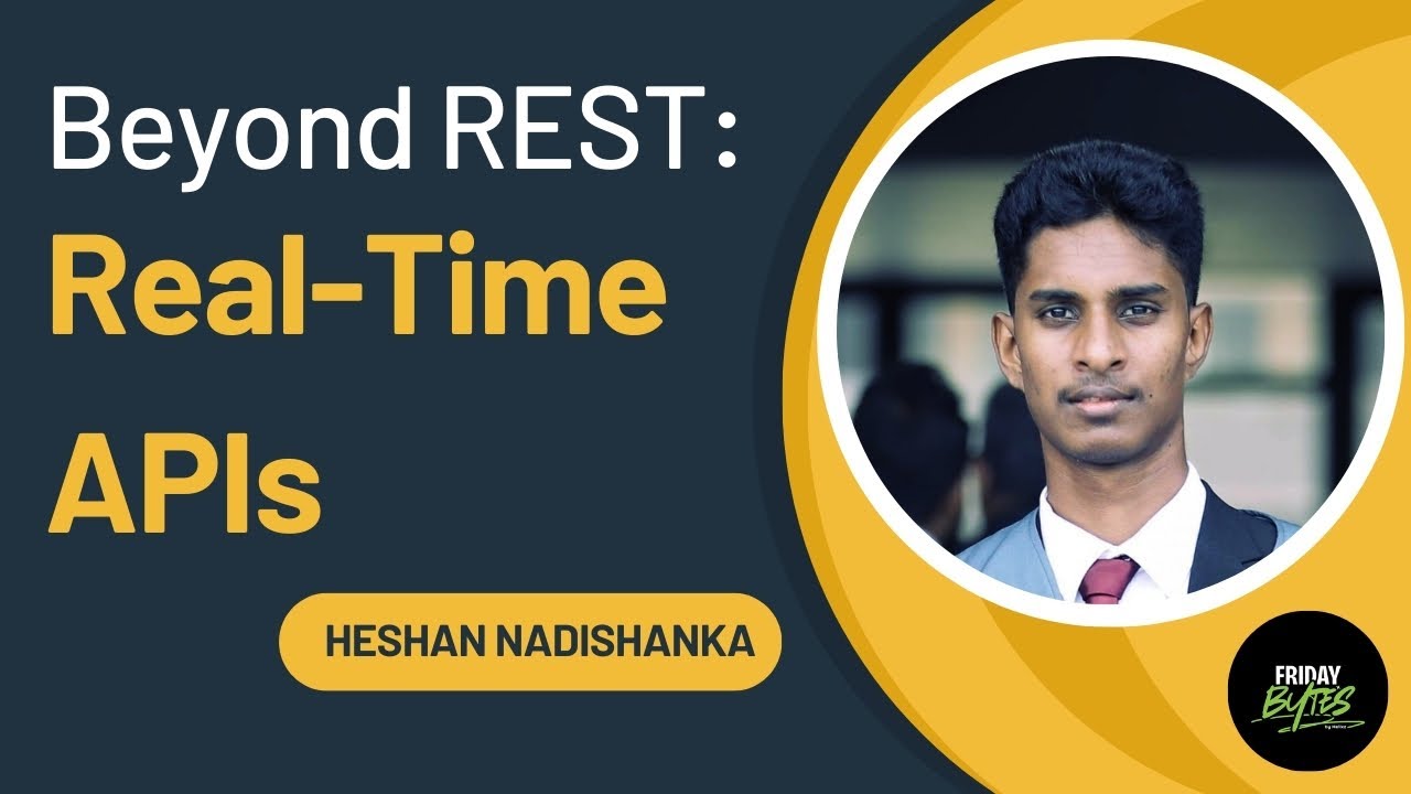 Friday Bytes EP-7 Heshan Nadishanka - Beyond REST: Real-Time APIs
