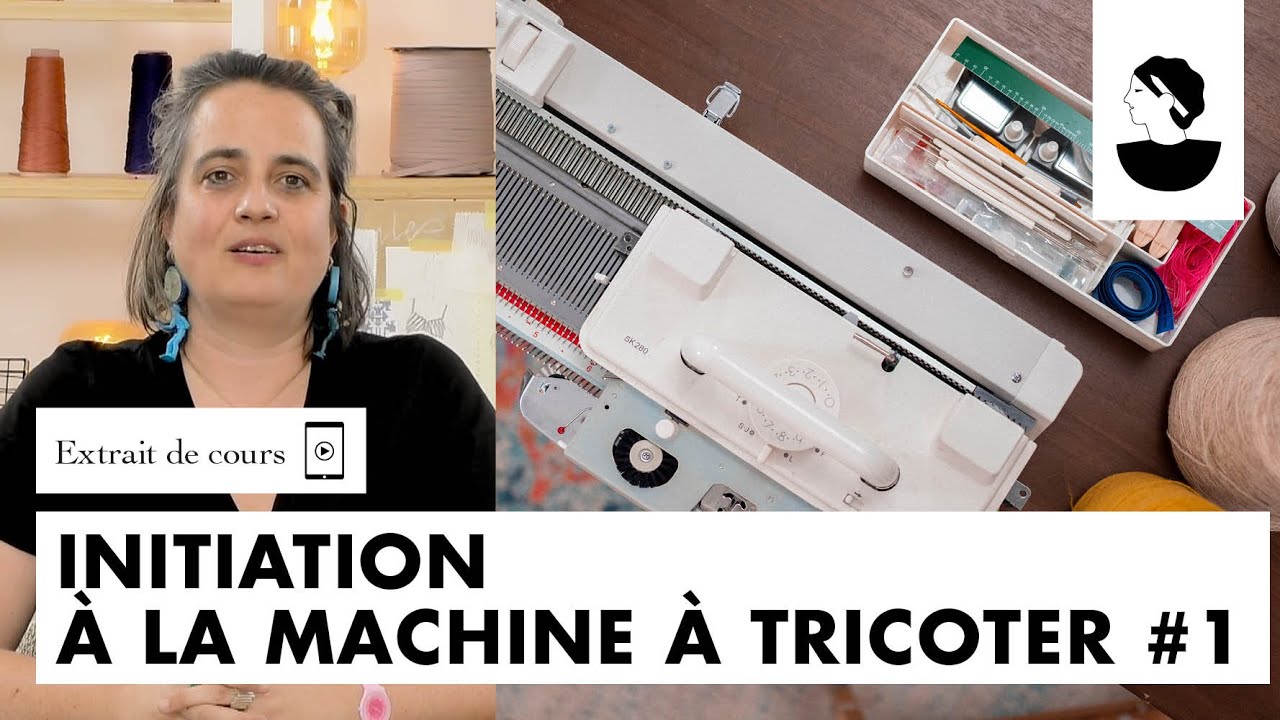 Extrait de cours: Initiation à la machine à tricoter