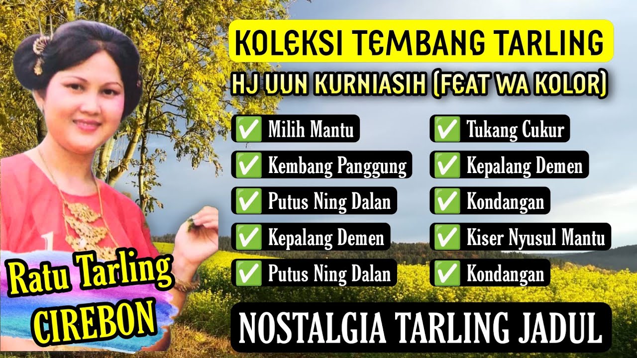 KOLEKSI TEMBANG TARLING Hj UUN KURNIASIH (feat WA KOLOR), NOSTALGIA TARLING JADUL