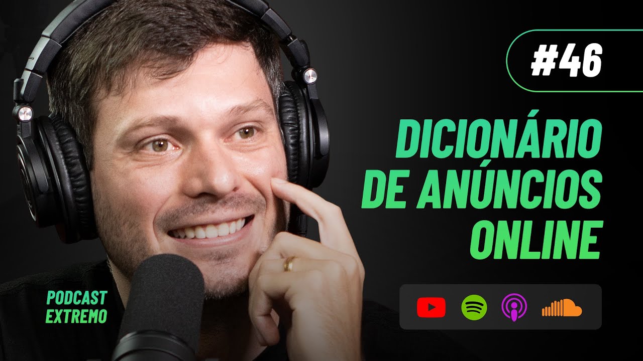 DICIONÁRIO DOS ANÚNCIOS ONLINE | PODCAST EXTREMO #46